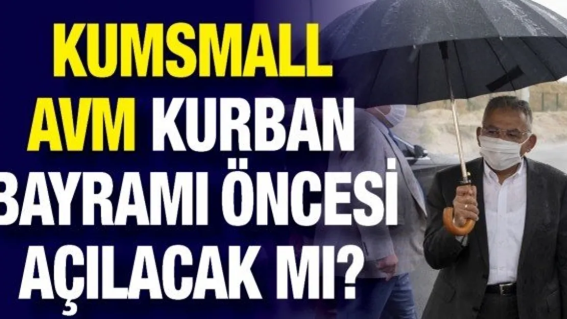 KumsMall Kurban Bayramı öncesi açılacak mı?