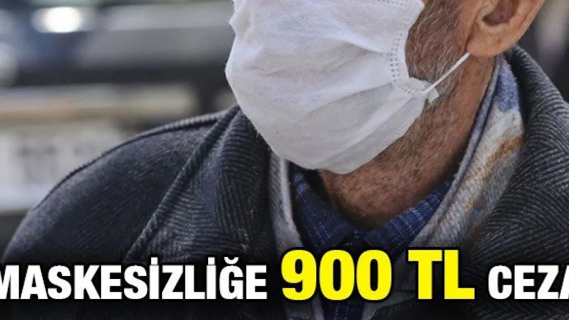 Maskesizliğe 900 TL ceza