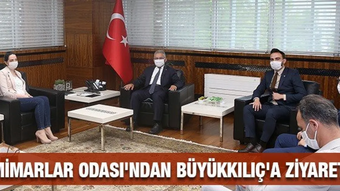Mimarlar Odası'ndan Büyükkılıç'a ziyaret