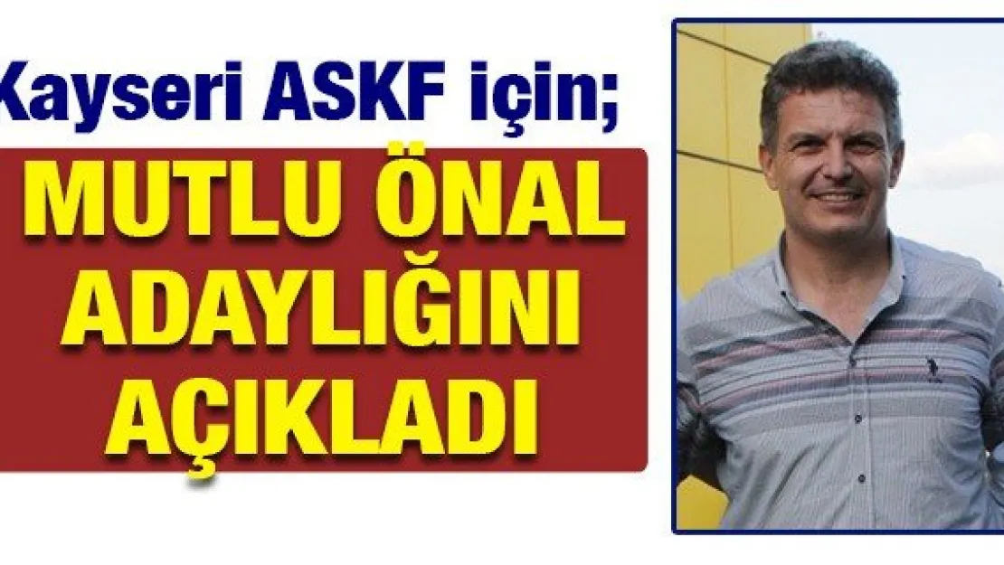 Mutlu Önal adaylığını açıkladı