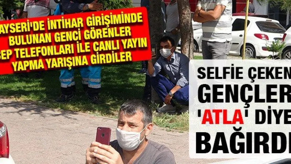 Selfie çeken gençler 'atla' diye bağırdı