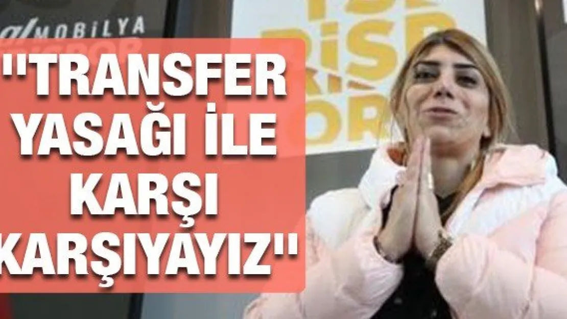 &quotTransfer yasağı ile karşı karşıyayız"