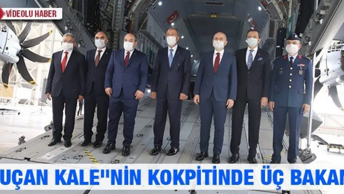 &quotUçan Kale&quotnin kokpitinde üç bakan