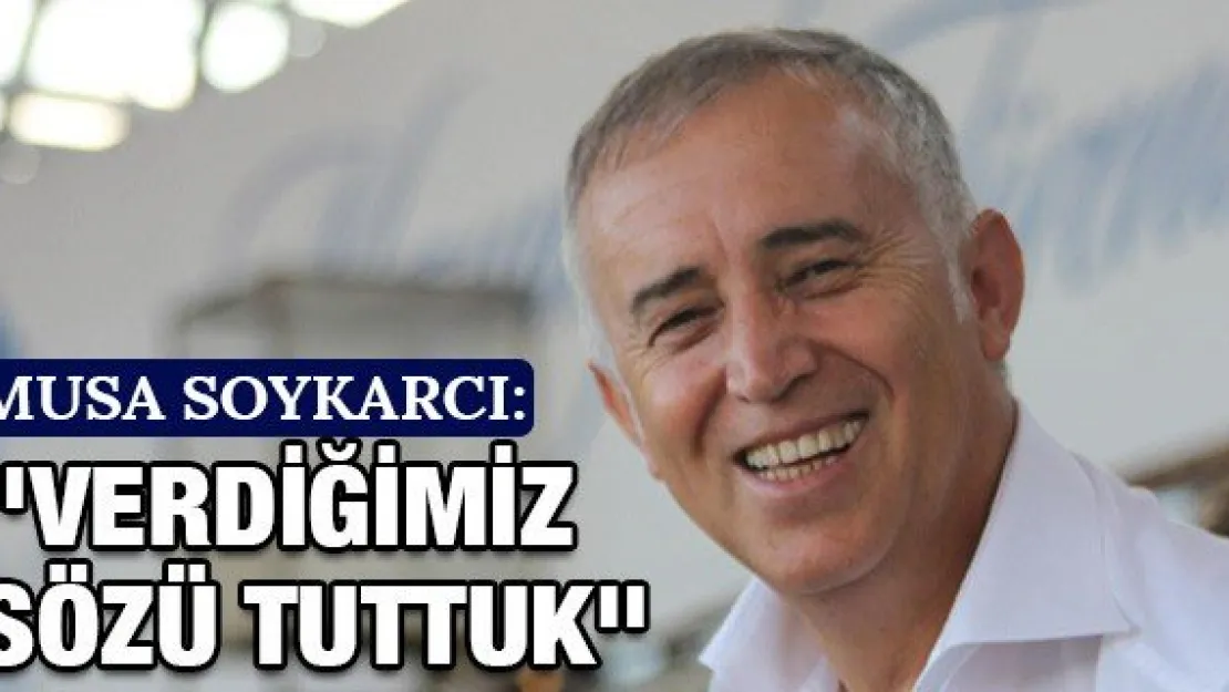 &quotVerdiğimiz sözü tuttuk"