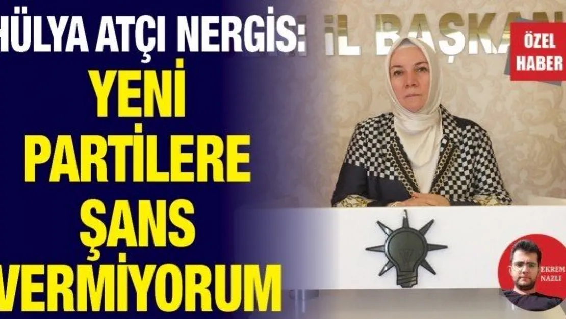 YENİ PARTİLERE ŞANS VERMİYORUM