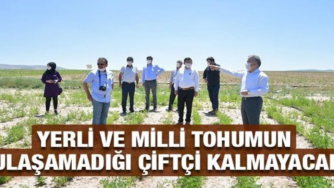 Yerli ve Milli Tohumun Ulaşamadığı Çiftçi Kalmayacak