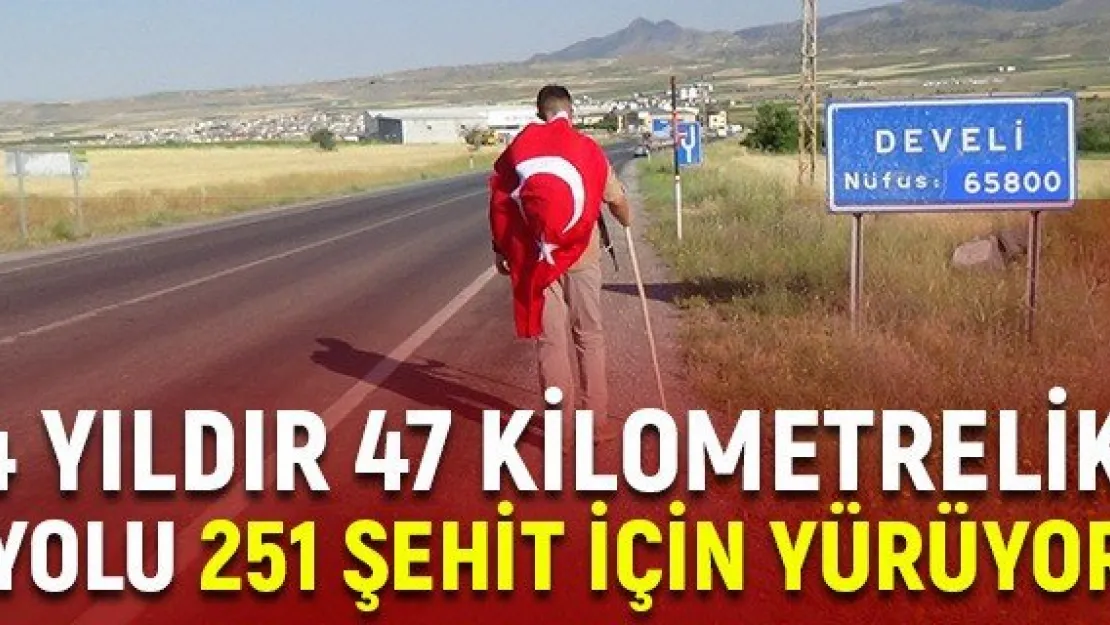 4 yıldır 47 kilometrelik yolu 251 şehit için yürüyor