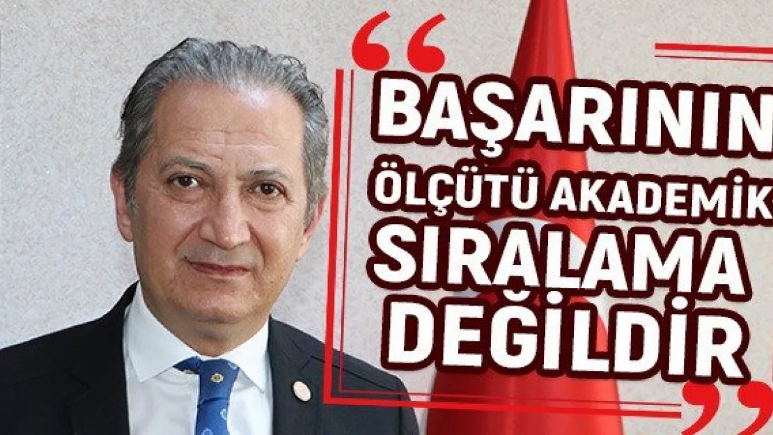 'Başarının ölçütü akademik sıralama değildir'