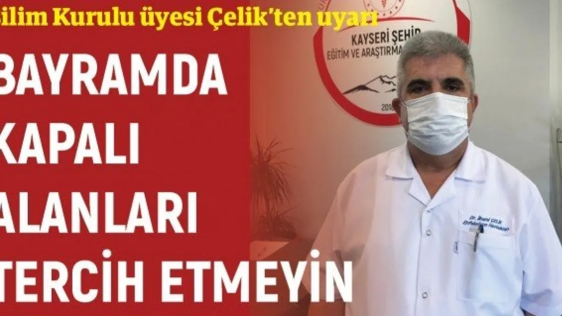 Bayramda kapalı alanları tercih etmeyin