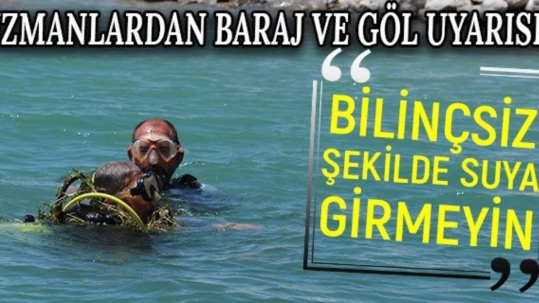 &quotBilinçsiz şekilde suya girmeyin"