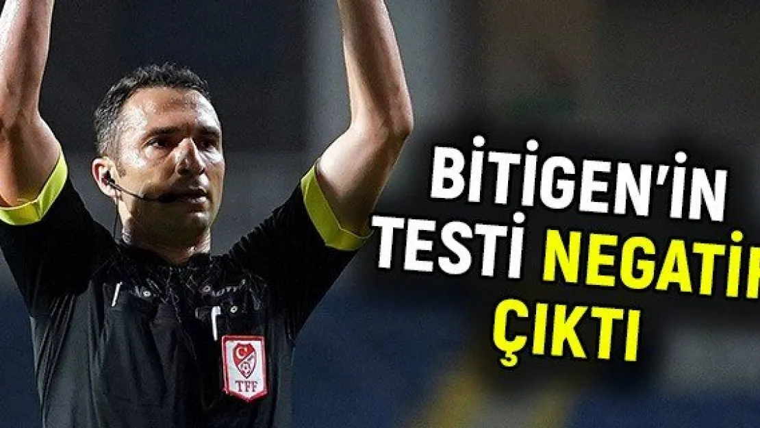 Bitigen'in testi negatif çıktı