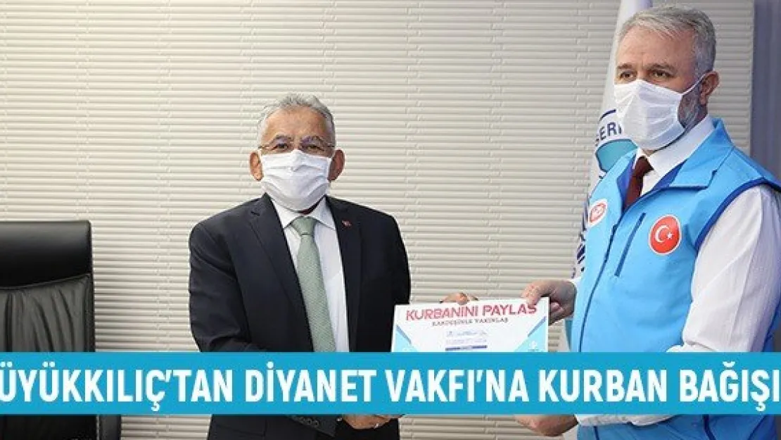 Büyükkılıç'tan Diyanet Vakfı'na kurban bağışı