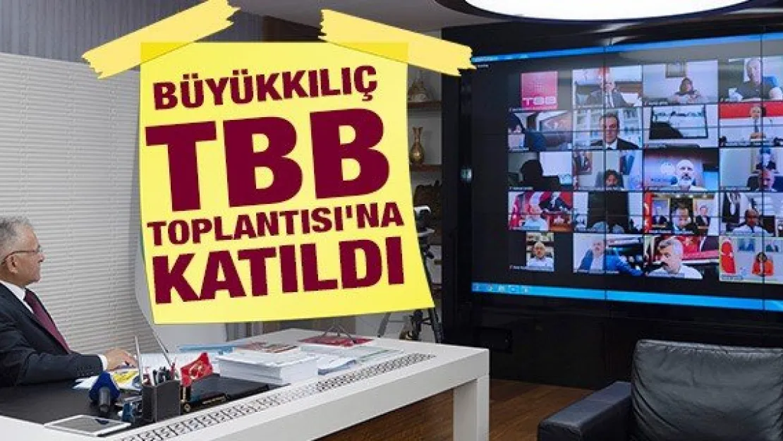 Büyükkılıç TBB Toplantısı'na katıldı