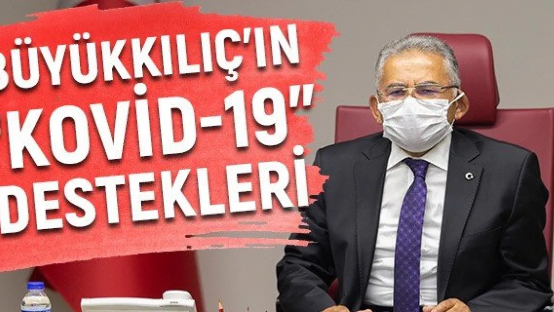 Büyükkılıç'ın 'Kovid-19' Destekleri