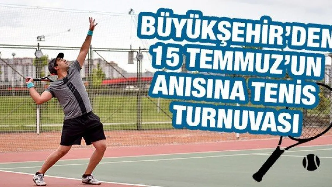 Büyükşehir'den 15 Temmuz'un Anısına Tenis Turnuvası