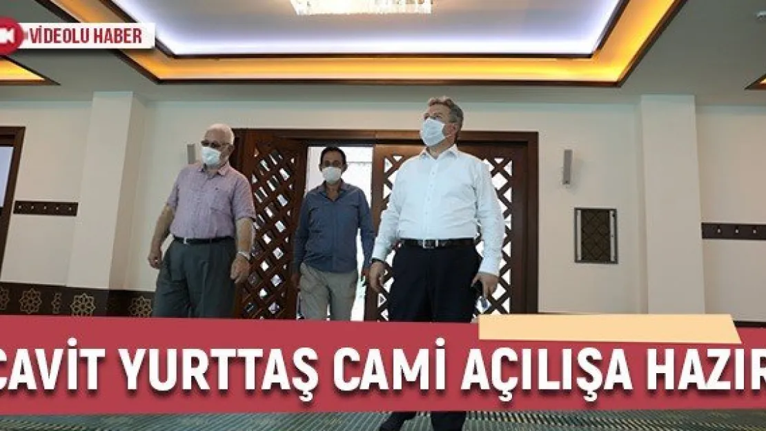 Cavit Yurttaş Cami açılışa hazır