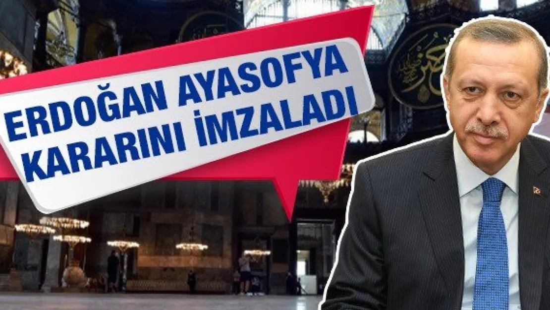 Cumhurbaşkanı Erdoğan Ayasofya kararını imzaladı