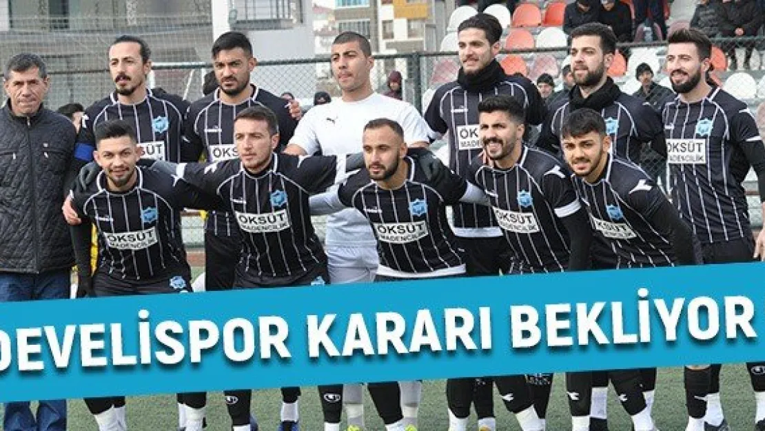 Develispor kararı bekliyor