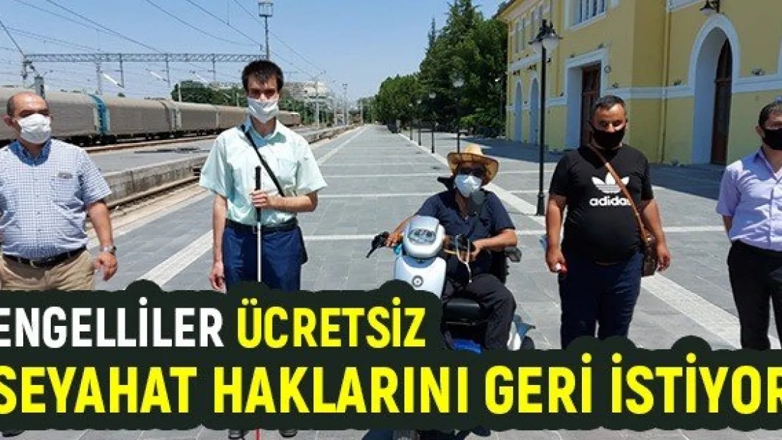Engelliler ücretsiz seyahat haklarını geri istiyor