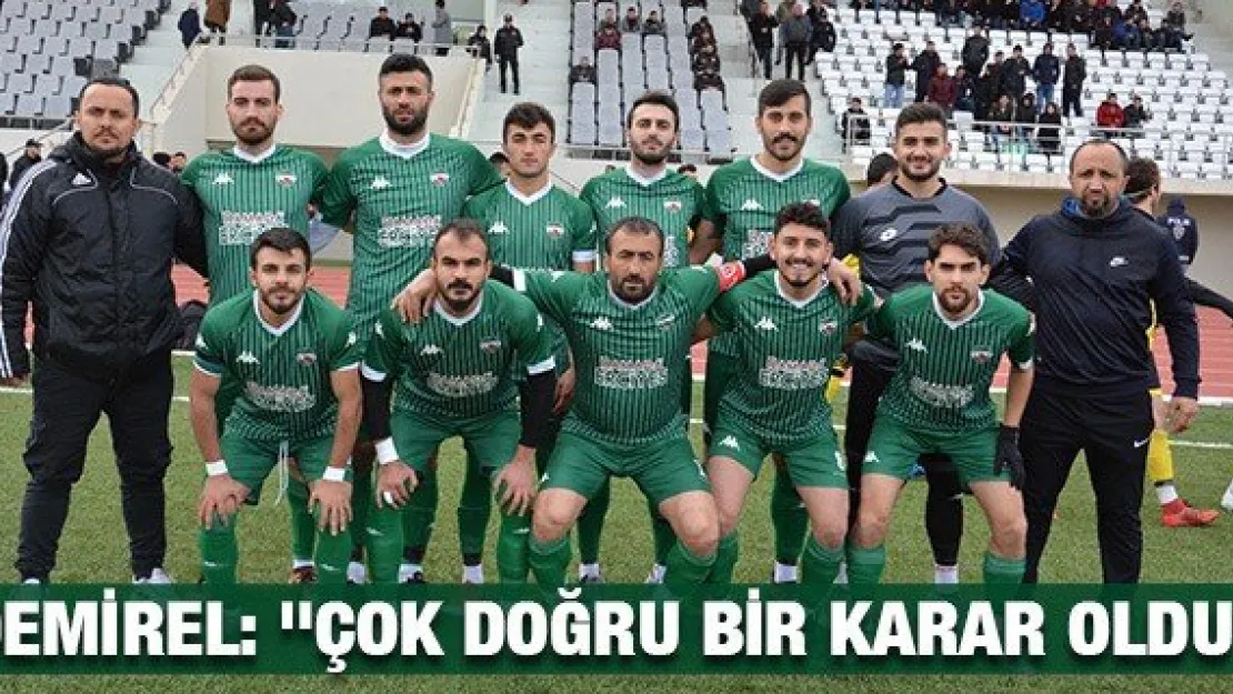 Erkan Demirel: "Çok doğru bir karar oldu'