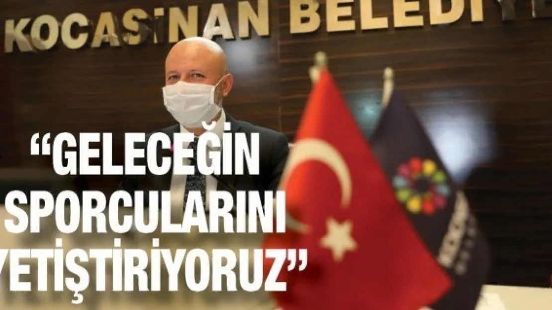 'Geleceğin sporcularını yetiştiriyoruz'