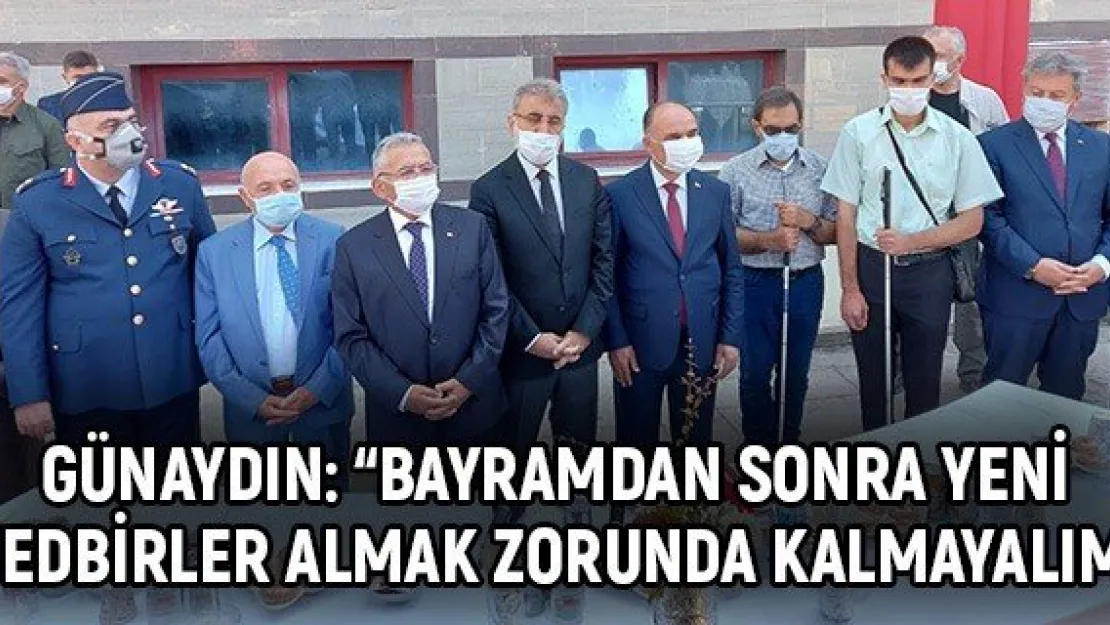  Günaydın: 'Bayramdan sonra yeni tedbirler almak zorunda kalmayalım'