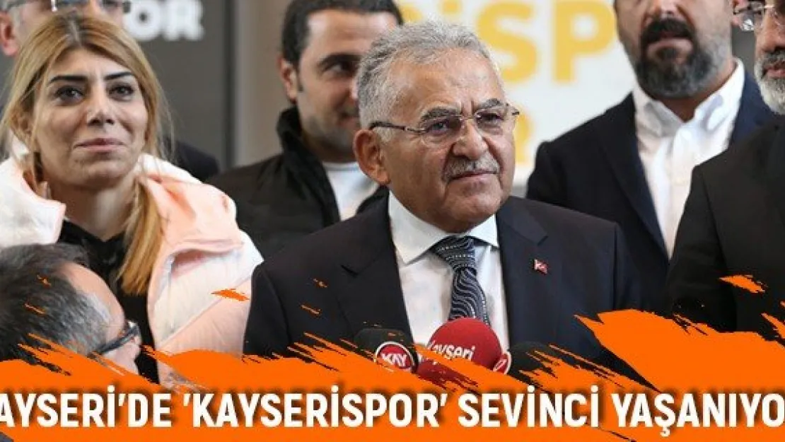 Kayseri'de 'Kayserispor' sevinci yaşanıyor