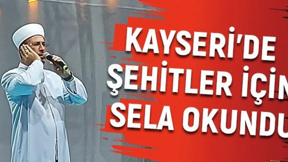 Kayseri'de şehitler için sela okundu
