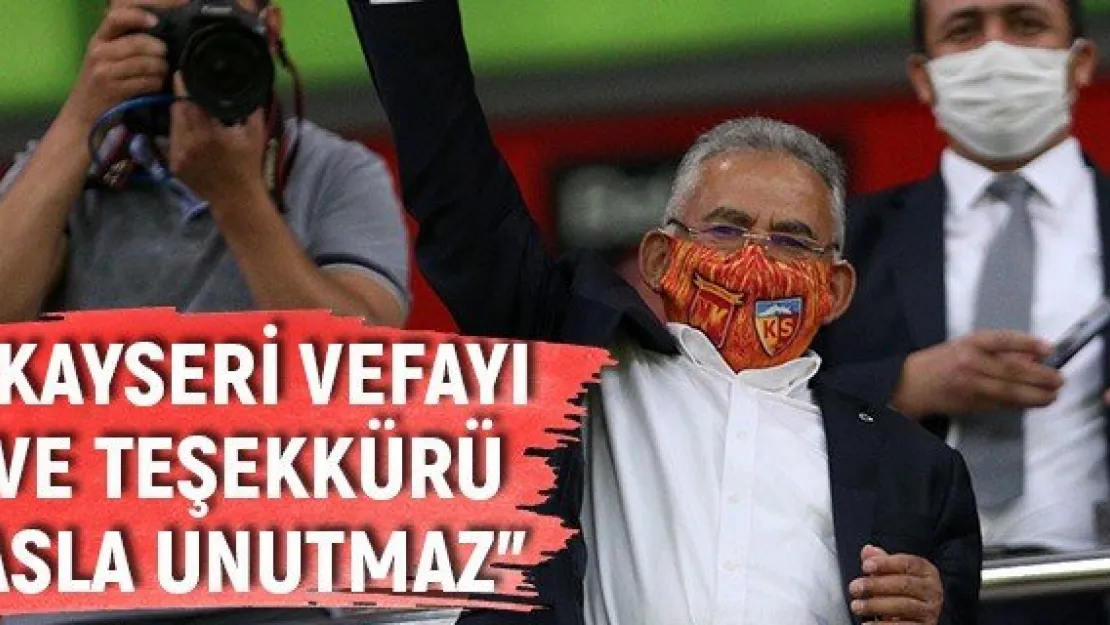 &quotKayseri vefayı ve teşekkürü asla unutmaz"