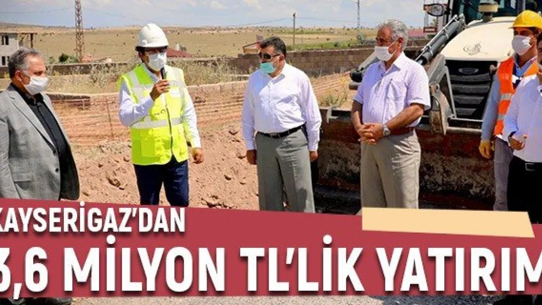 Kayserigaz'dan 3,6 milyon TL'lik yatırım
