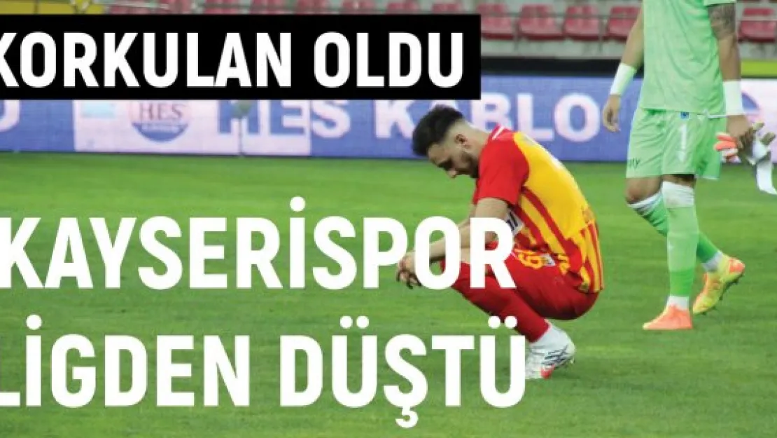 Kayserispor ligden düştü