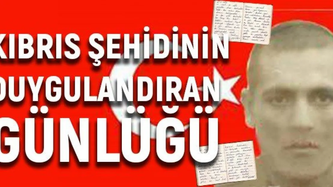 Kıbrıs şehidinin duygulandıran günlüğü