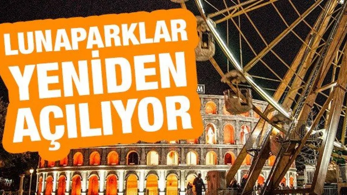 Lunaparklar yeniden açılıyor