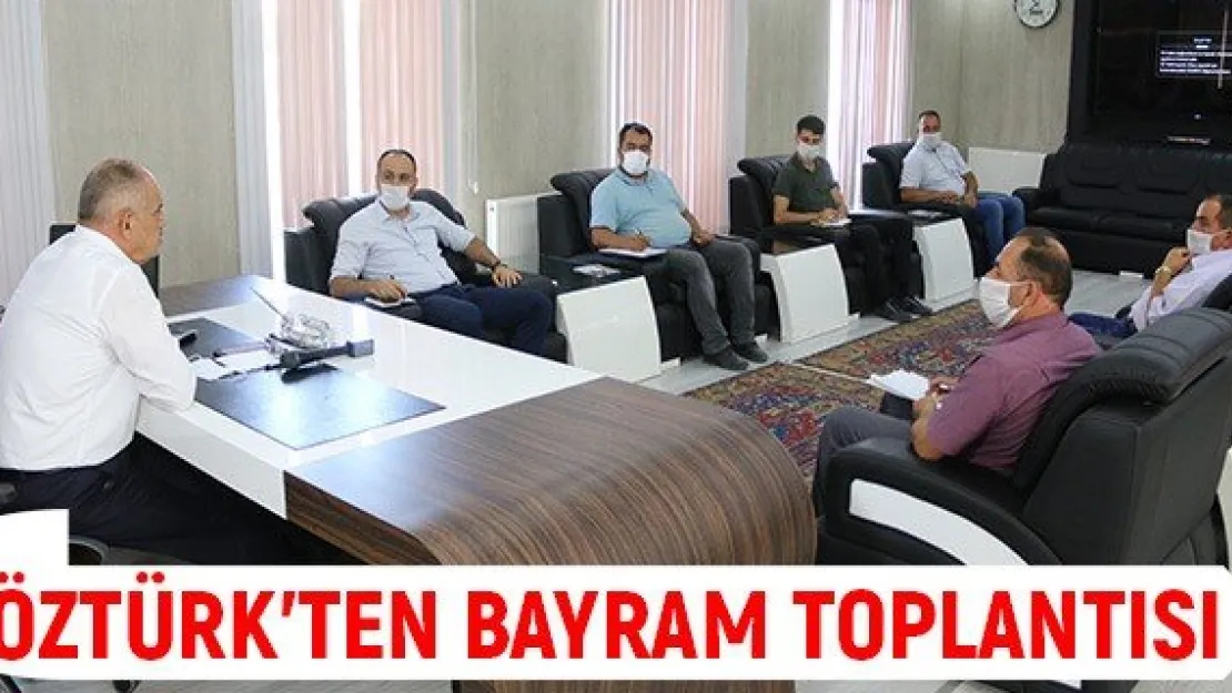 Öztürk'ten bayram toplantısı