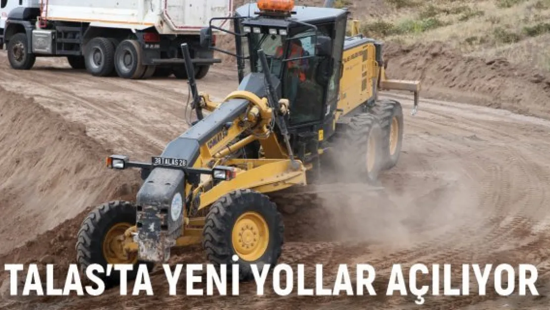 Talas'ta yeni yollar açılıyor