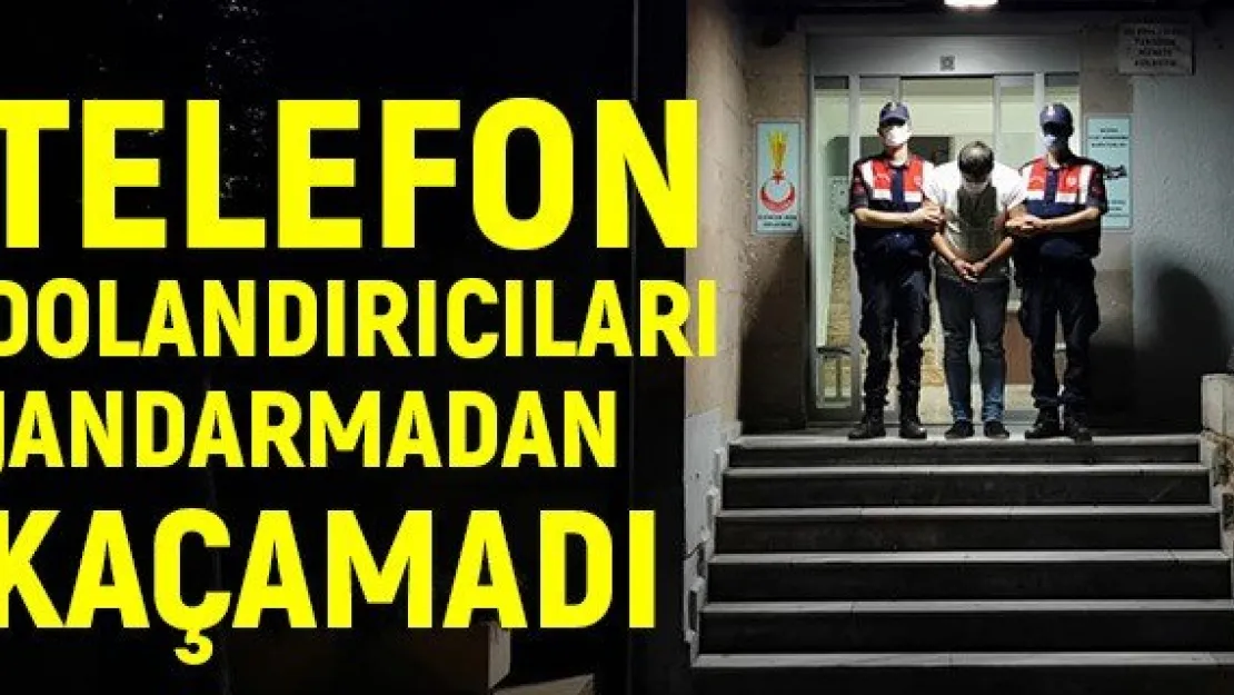 Telefon dolandırıcıları jandarmadan kaçamadı