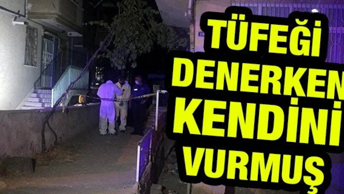 Tüfeği denerken kendini vurmuş