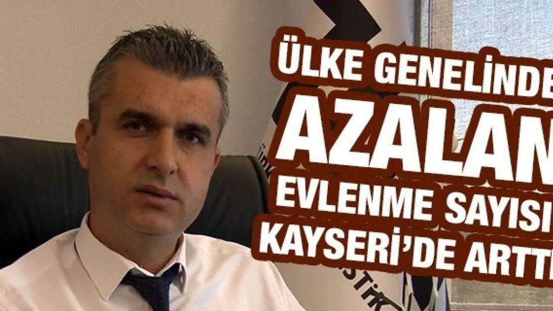 Ülke genelinde azalan evlenme sayısı Kayseri'de arttı