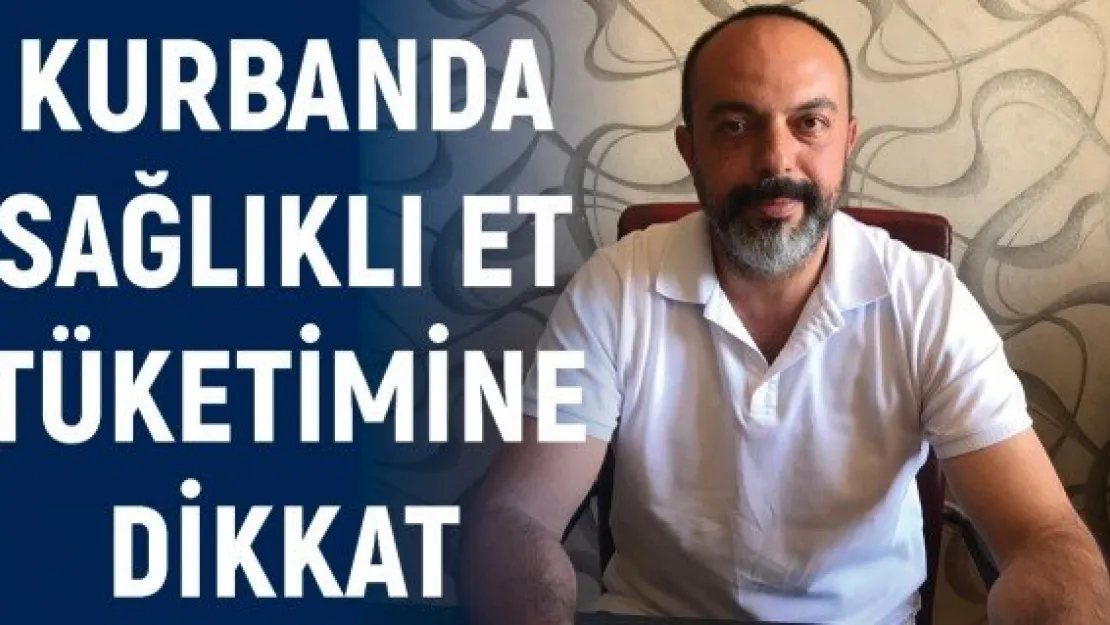 Uzmanı kurbanda sağlıklı et tüketimini anlattı