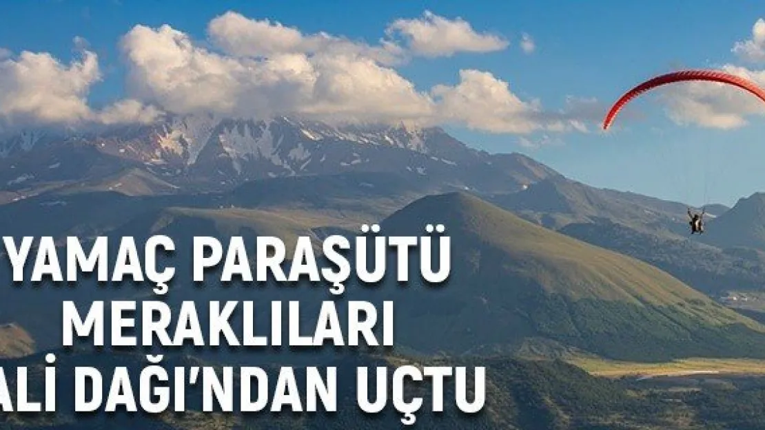 Yamaç paraşütü meraklıları Ali Dağı'ndan uçtu