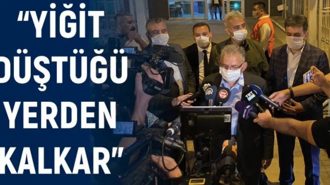 'Yiğit düştüğü yerden kalkar'