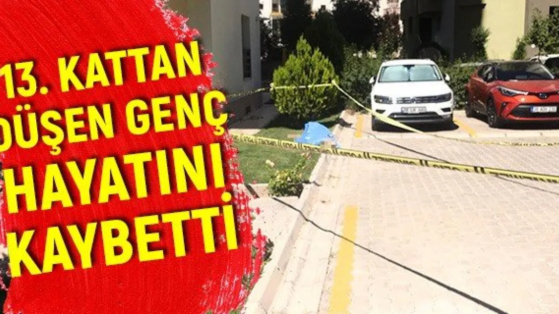 13. kattan düşen genç hayatını kaybetti