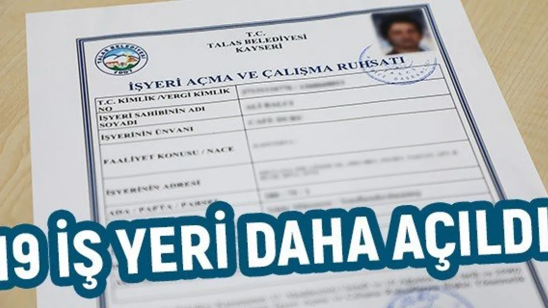 19 iş yeri daha açıldı