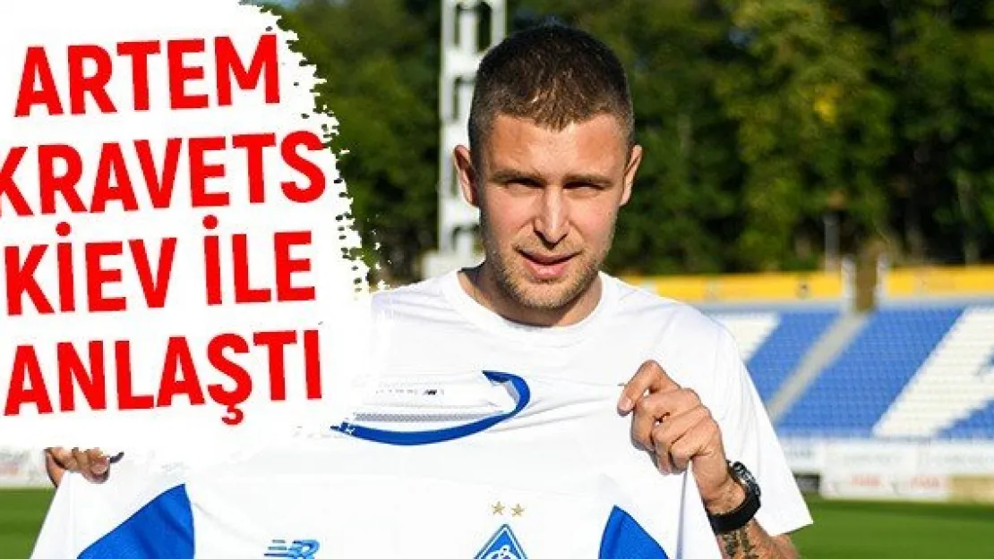 Artem Kravets kiev ile anlaştı