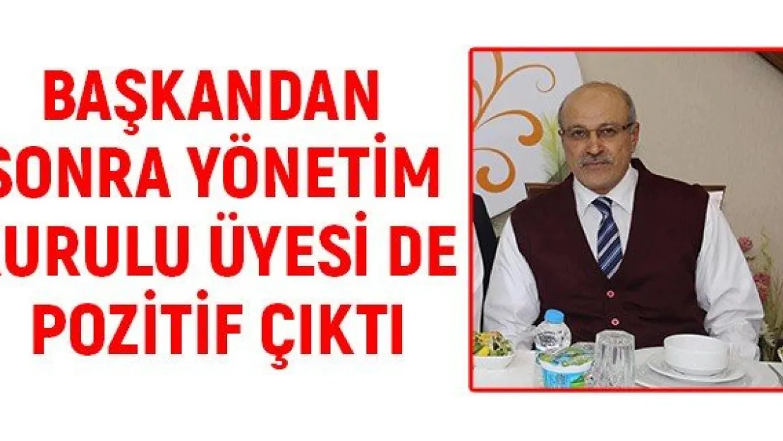 Başkandan sonra yönetim kurulu üyesi de pozitif çıktı
