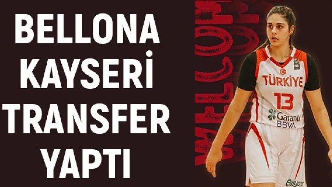 Bellona Kayseri transfer yaptı