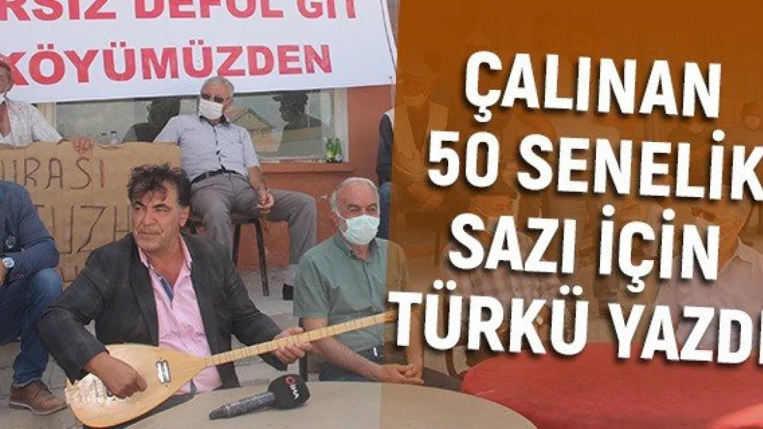 Çalınan 50 senelik sazı için türkü yazdı