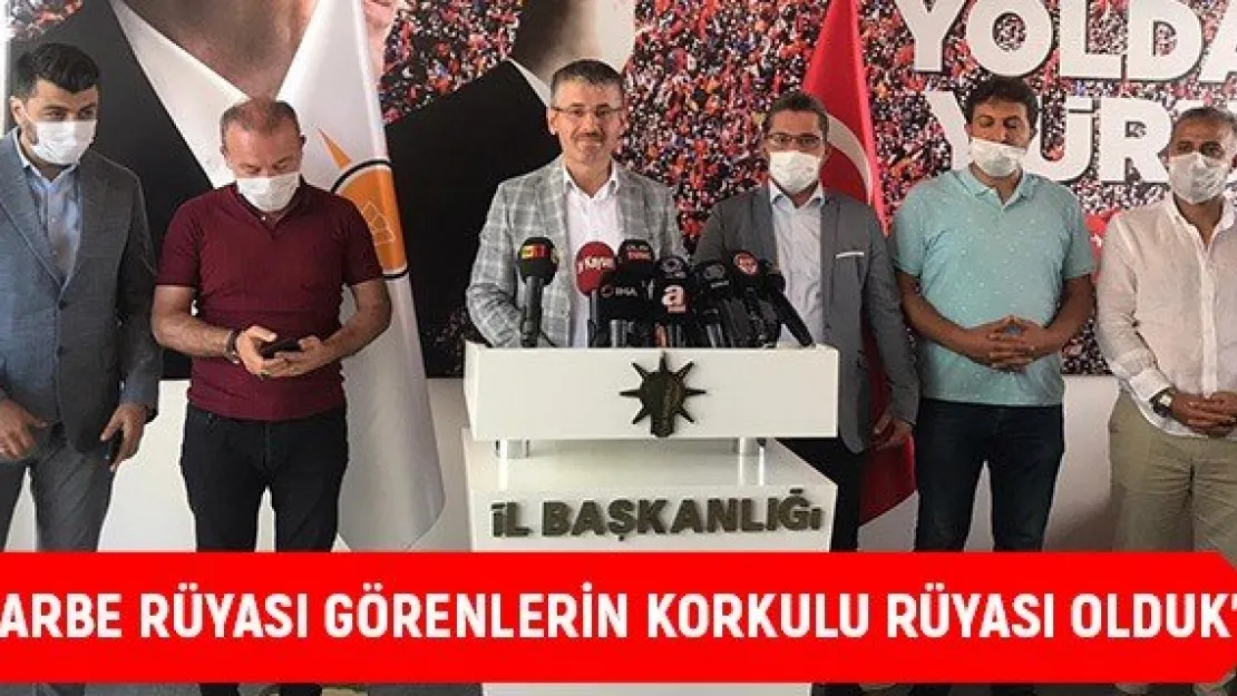 'Darbe rüyası görenlerin korkulu rüyası olduk'