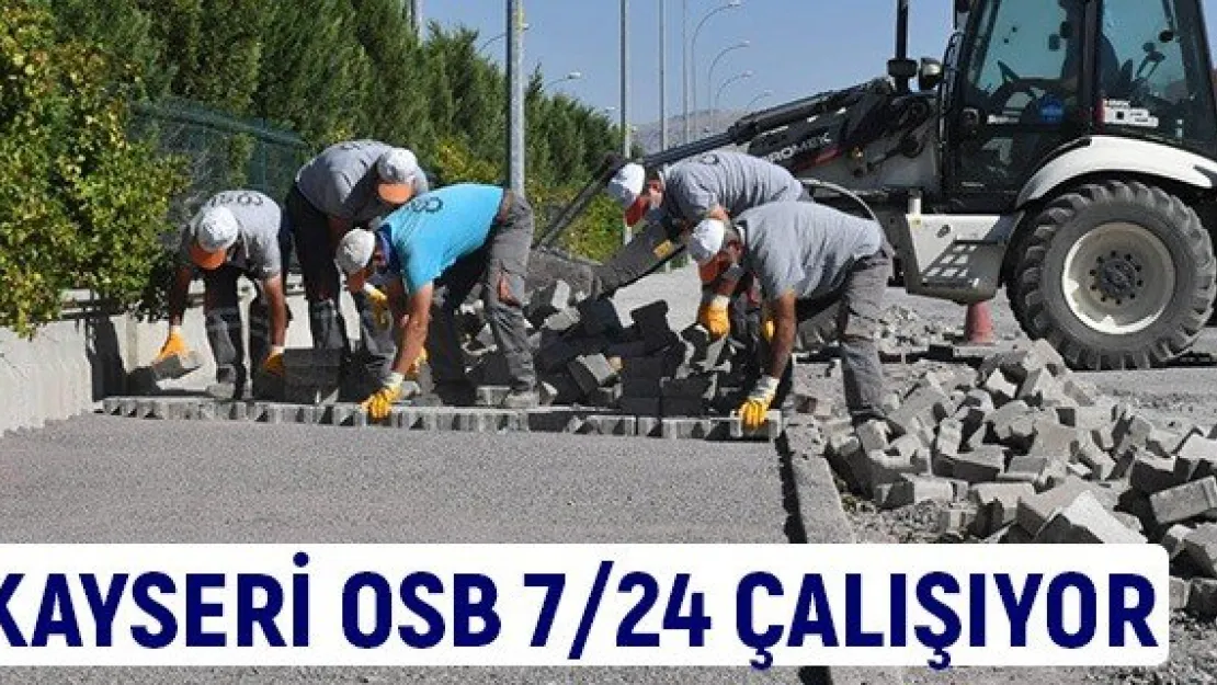 Kayseri OSB 7/24 Çalışıyor