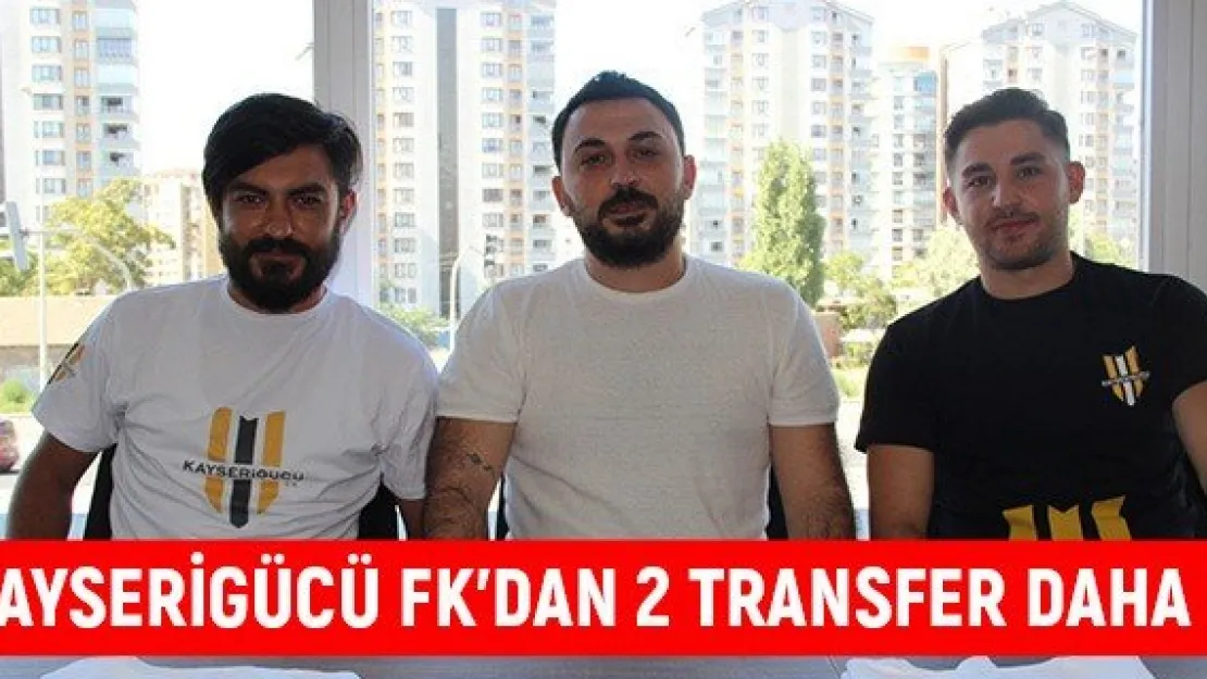 Kayserigücü FK'dan 2 transfer daha
